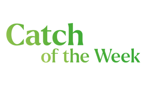 CATCH OF THE WEEK KAMPAGNE